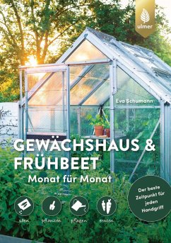 Gewächshaus und Frühbeet Monat für Monat von Verlag Eugen Ulmer